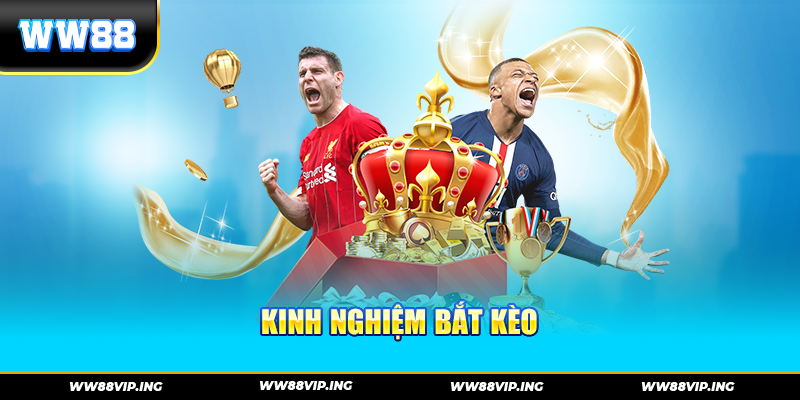 kinh nghiệm bắt kèo